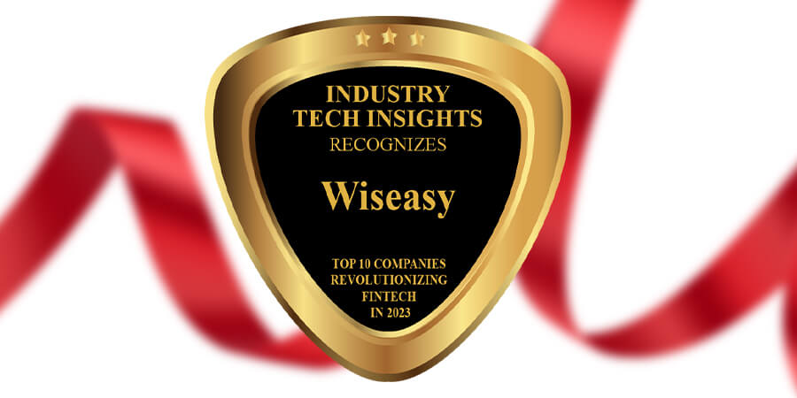 Wiseasy a été nommé « Les 10 premières entreprises qui révolutionnent la technologie financière en 2023 » par Industry Tech Insights